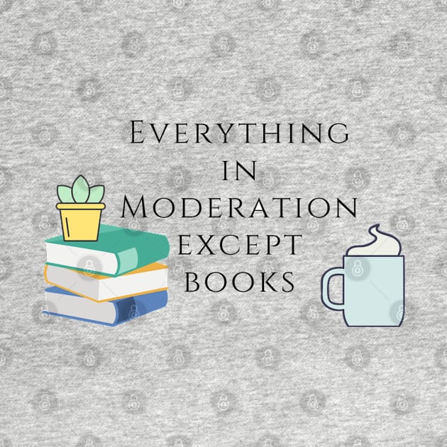 Everything in Moderation except Book by ButterfliesT